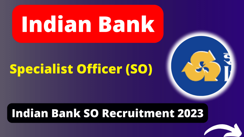 Indian Bank SO Recruitment 2023 Notification Released for 203 Posts, Apply Online