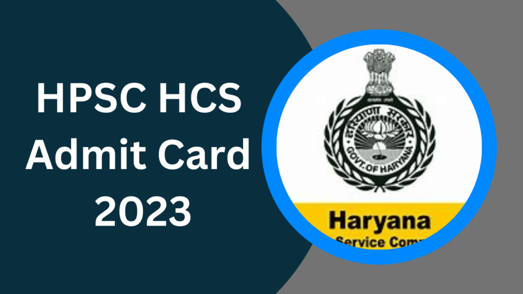 HPSC HCS Admit Card 2023