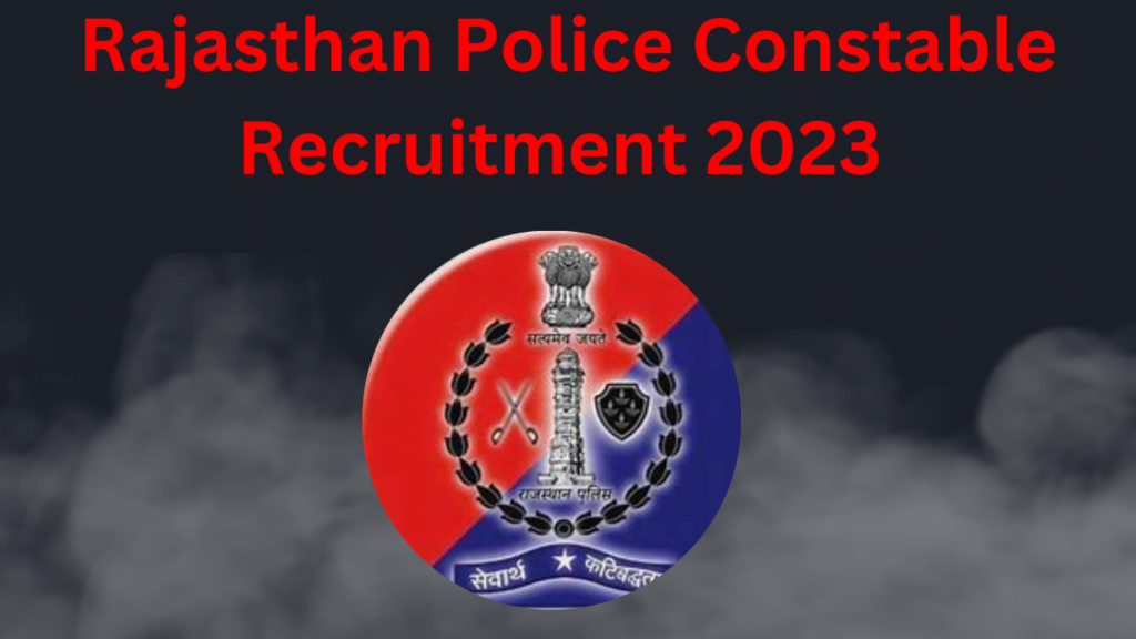 Rajasthan Police Constable Recruitment 2023 